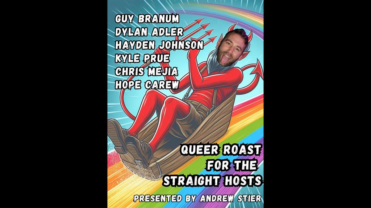 Queer Roast for the Straight Host!