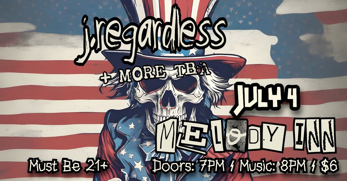 J. REGARDLESS - 4th of July Show at the Melody Inn