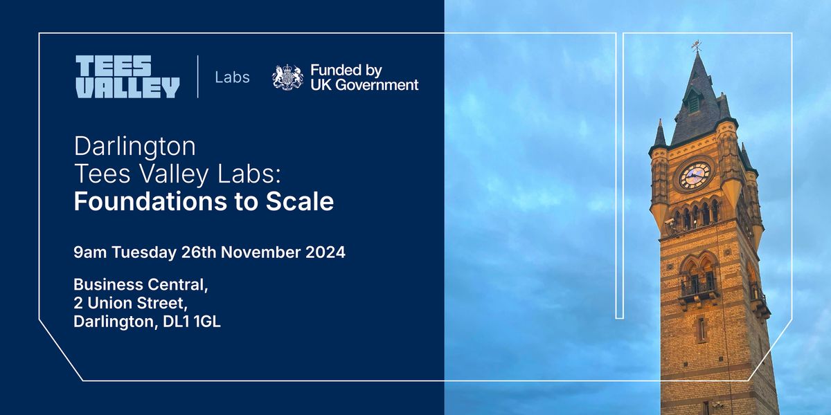 Darlington - Tees Valley Labs: Foundations to Scale Workshop