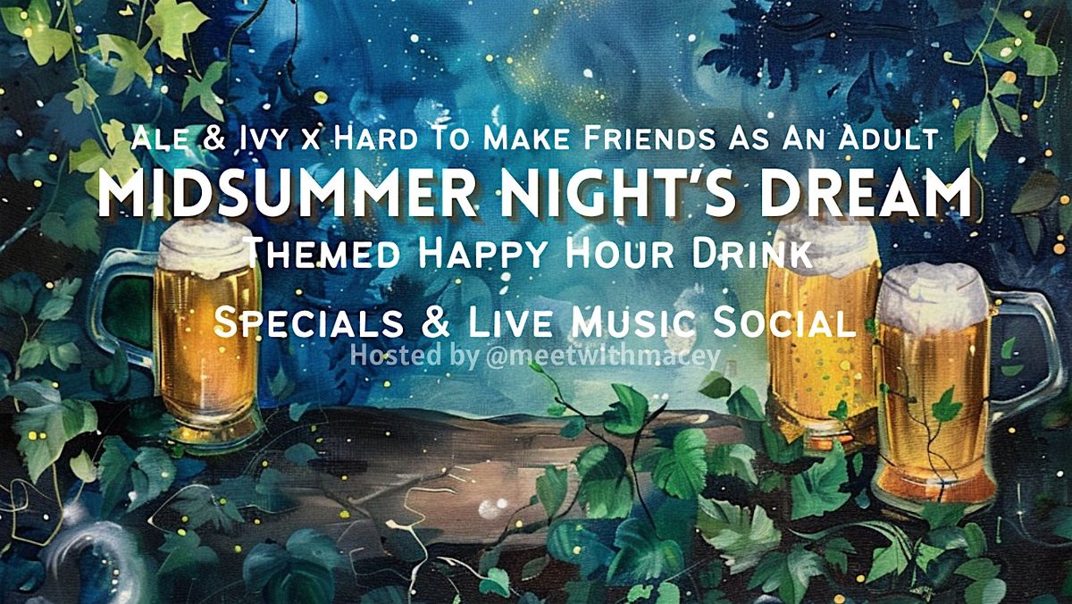 Midsummer Night's Dream - Live Music & Themed Happy Hour Social!