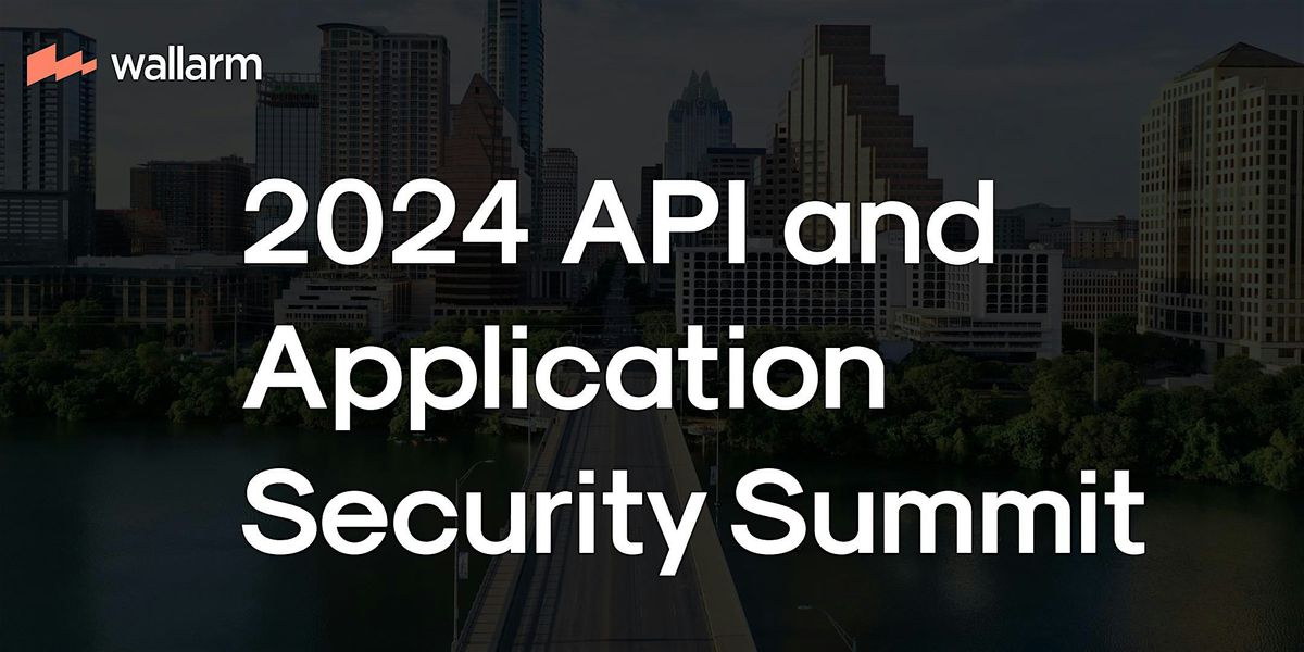 2024 API And Application Security Summit in Austin!