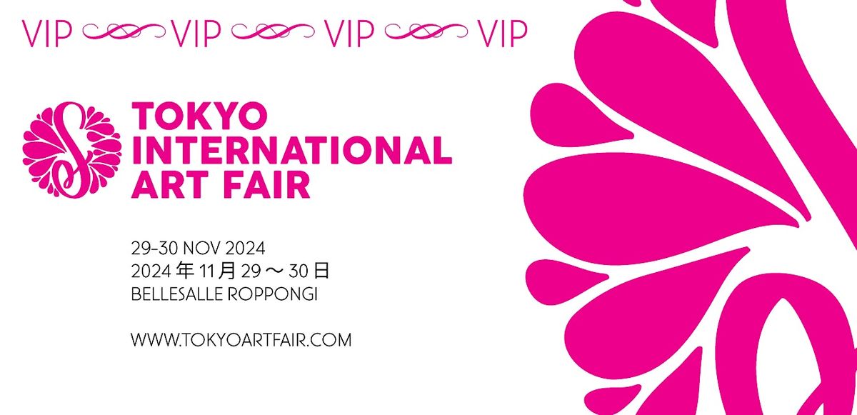 Tokyo International Art Fair - VIP Fri 29 Nov 2024 \/ VIP 11 \u6708 29 \u65e5\u91d1\u66dc\u65e5