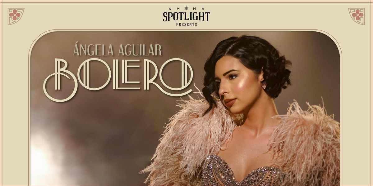 NMMA Spotlight: Bolero con Angela Aguilar