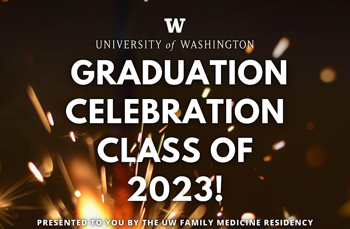 UW Family Medicine Residency Graduation Celebration 2023!