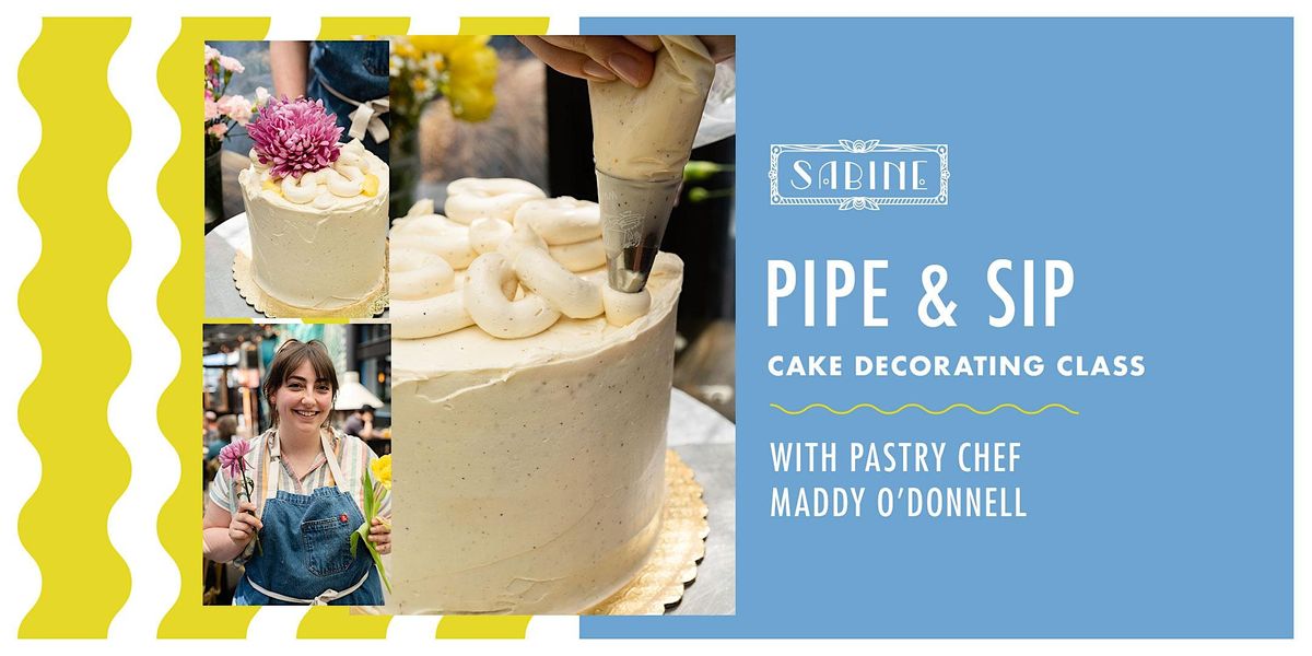 Pipe & Sip Cake Decorating Class (21+)