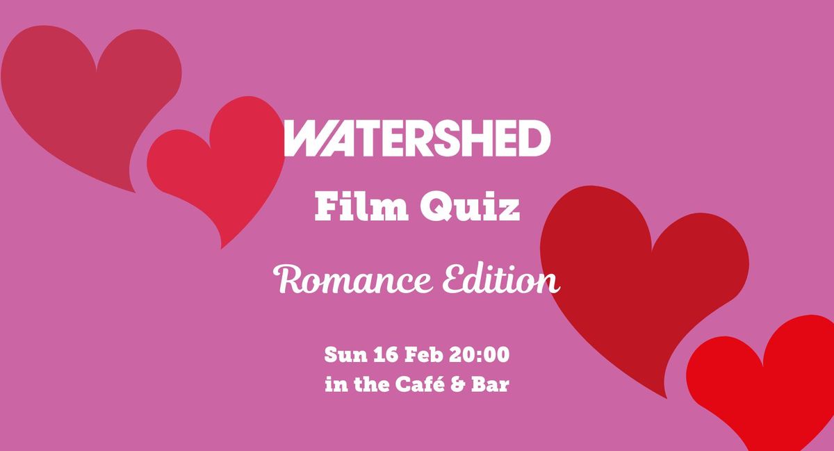 Watershed Film Quiz: Romance Edition \ud83d\udc95