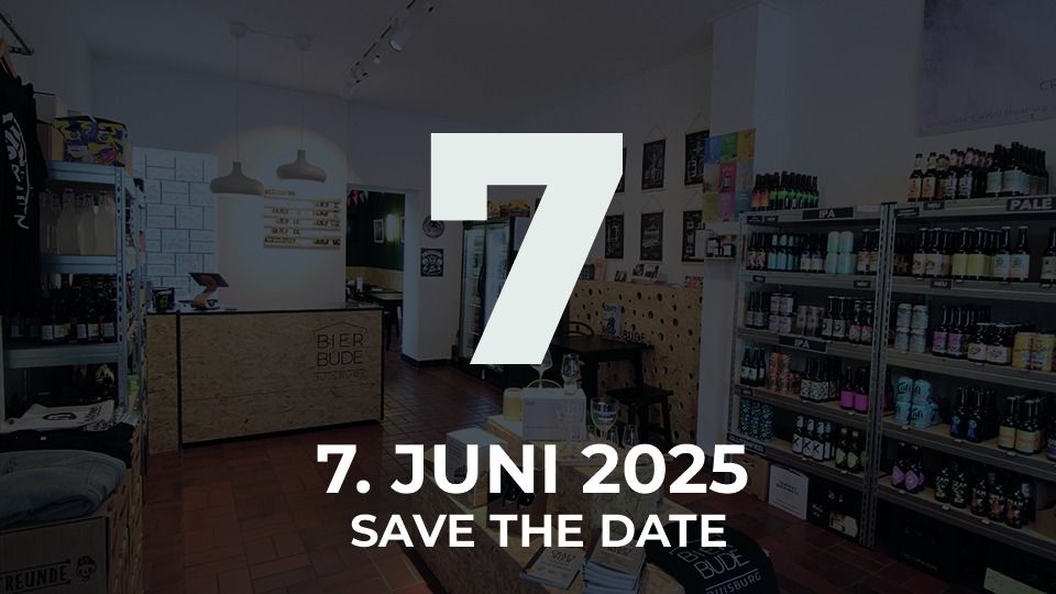 Save The Date: 7 Jahre Bierbude