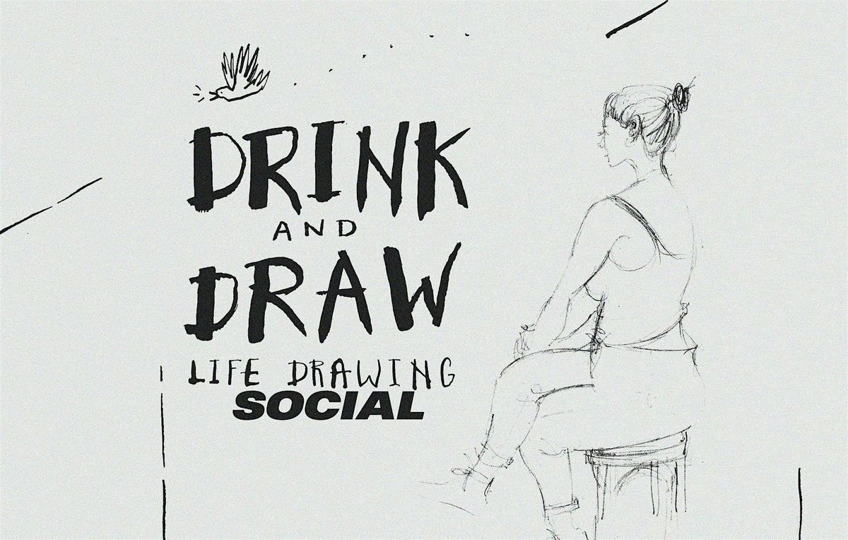 Drink & Draw Life Drawing Social