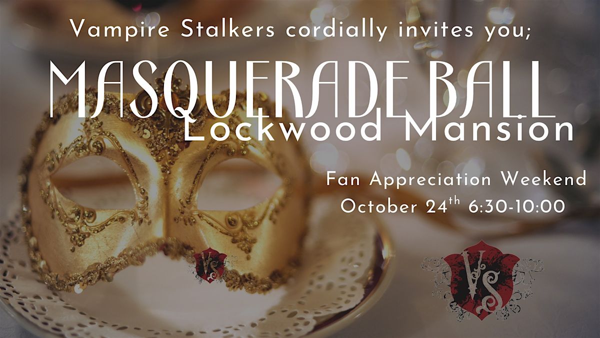 Masquerade Ball at the Lockwood Mansion w\/Vampire Stalkers