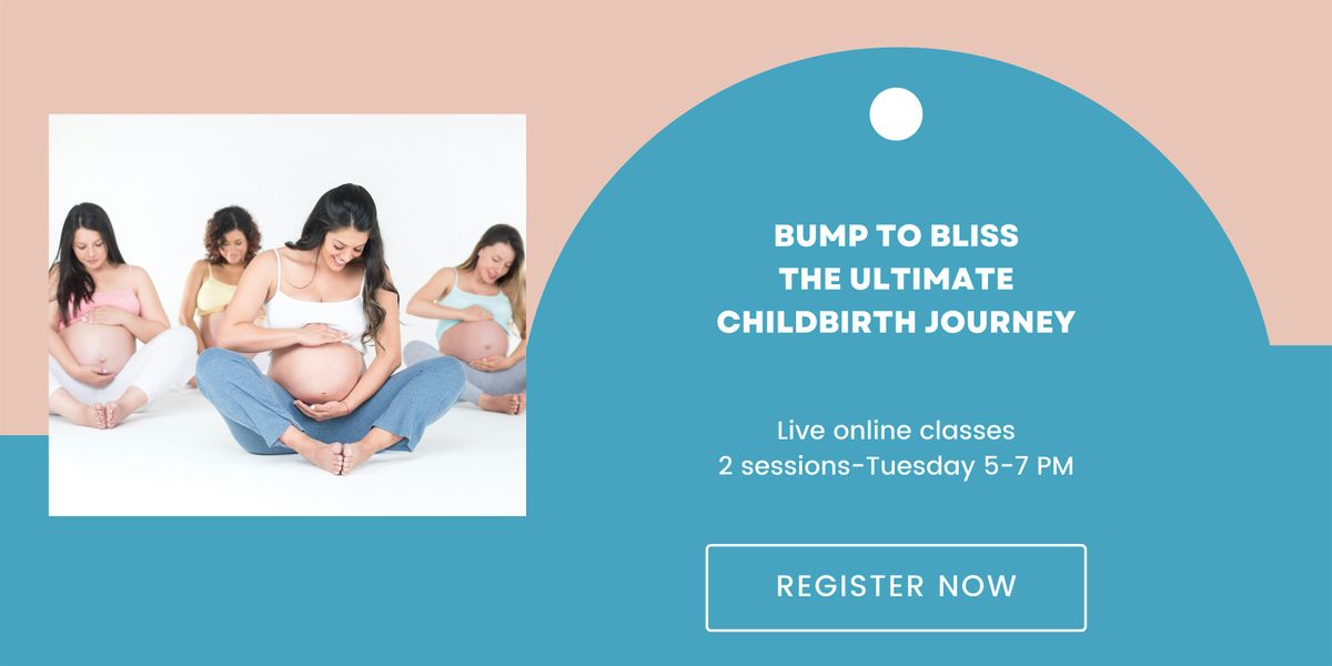 Copy of Bump to Bliss: The Ultimate Childbirth Journey in 2 Sessions
