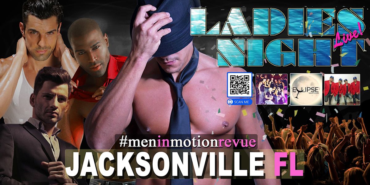 Ladies Night Out [Early Price] with Men in Motion LIVE- Jacksonville FL 21+