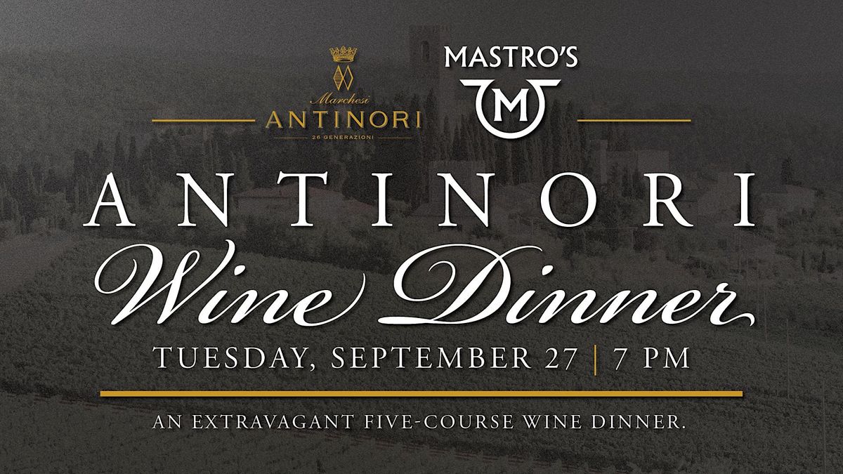 Mastro's Antinori Wine Dinner - The Woodlands