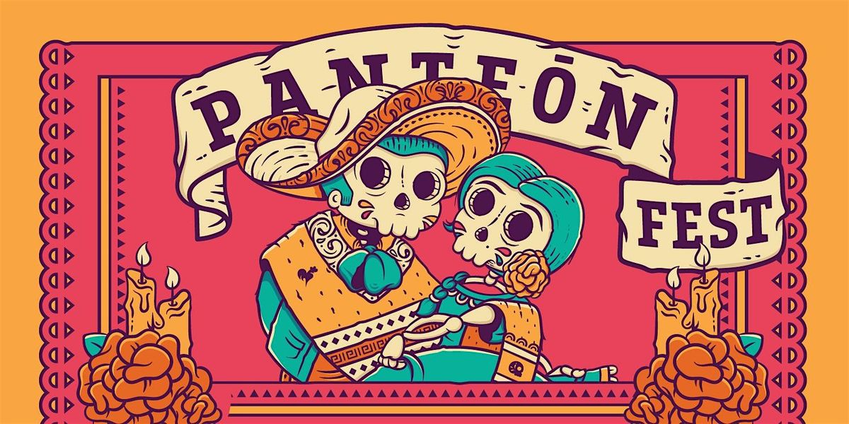 Pante\u00f3n Fest - Celebrating Dia De Los Muertos