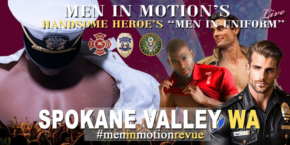 "Handsome Heroes" Men in Motion Ladies Night Out - Spokane WA