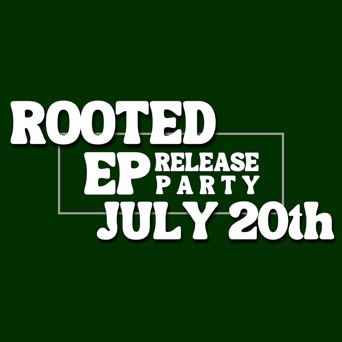 Rooted - EP Release Party