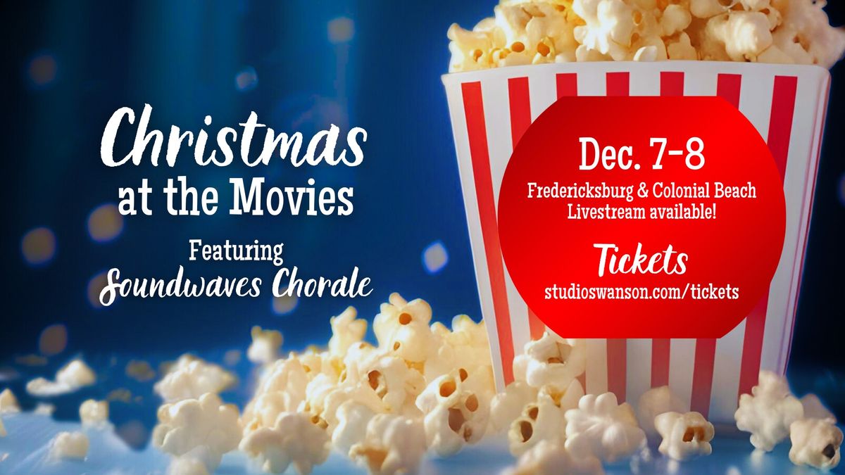 Christmas at the Movies | Soundwaves Chorale in FXBG!