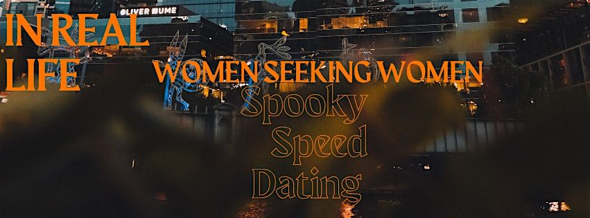 WOMEN SEEKING WOMEN SPOOKY SPEED DATING LOS ANGELES