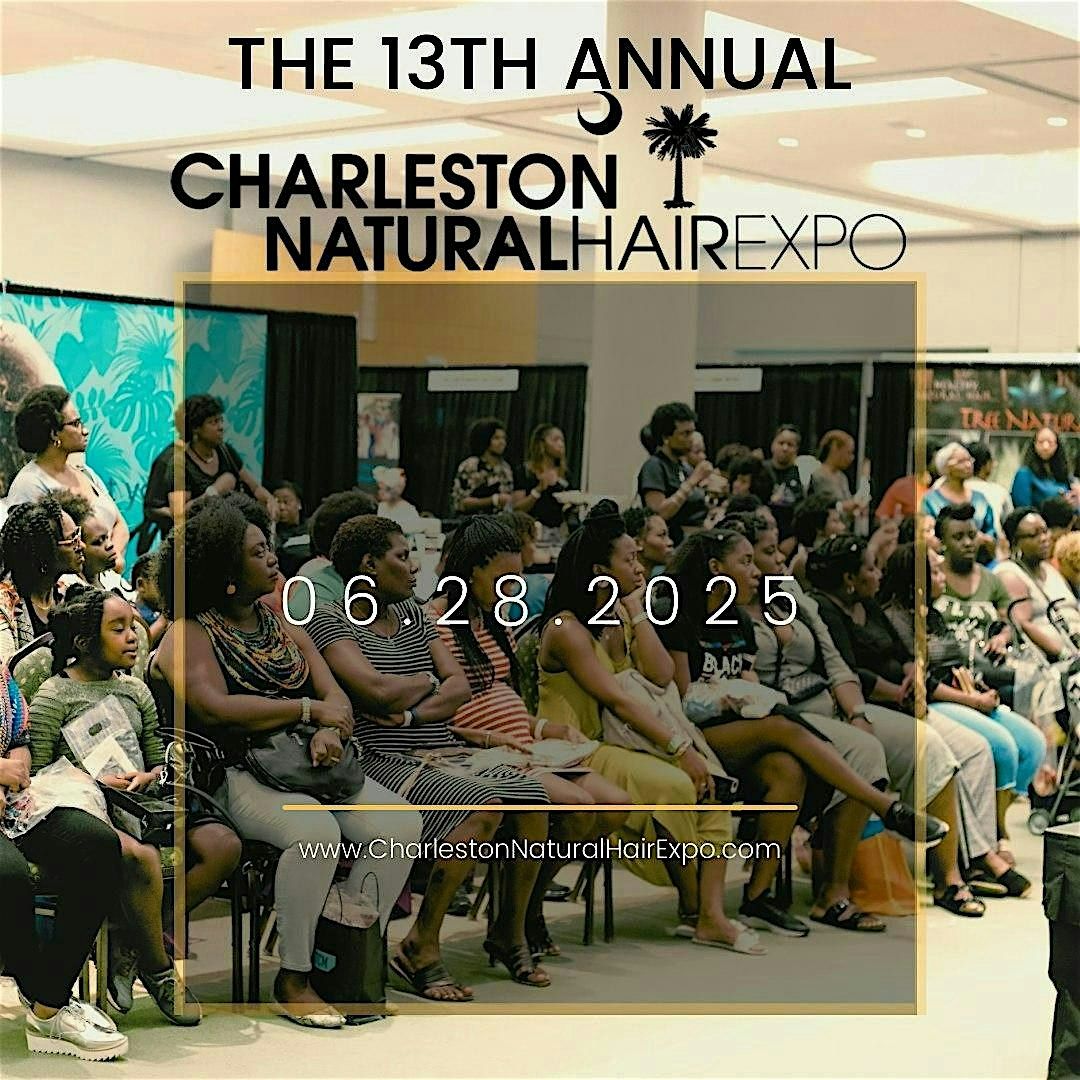 13th Annual Charleston Natural Hair Expo (June 28, 2025)