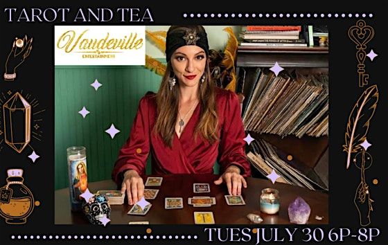 TAROT AND TEA:   Tuesday July 30 6p-8p at La Divina
