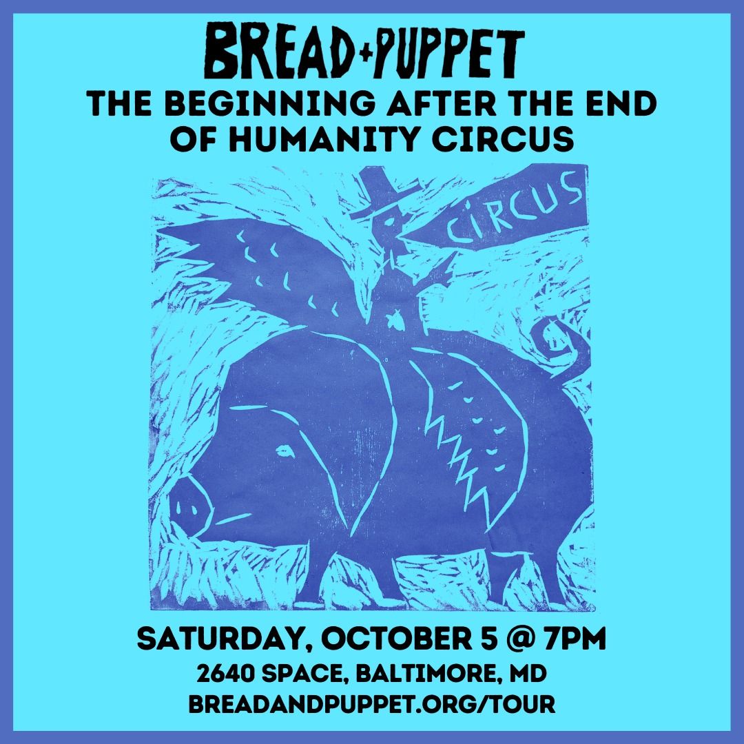 Bread & Puppet in BALTIMORE, MD - The Beginning After the End of Humanity Circus