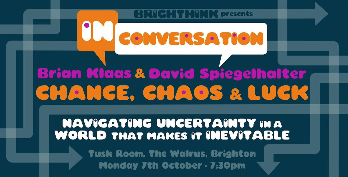 CHANCE , CHAOS & LUCK with Brian Klaas & David Spiegelhalter