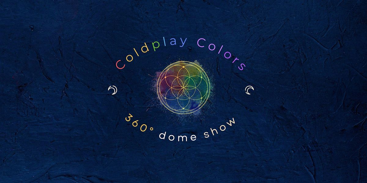 Coldplay Colors Dome Show (Canc\u00fan, 30 de noviembre, Kayok, 7:00 pm)