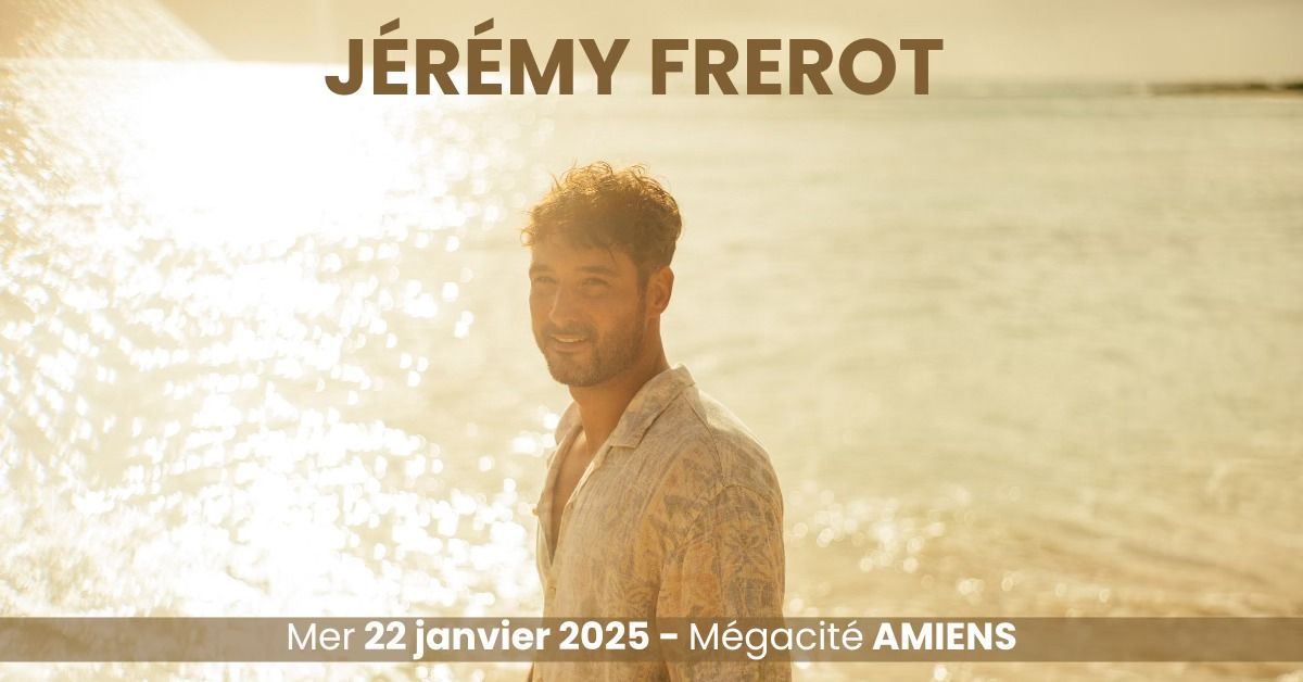 JEREMY FREROT \u2022 MEGACITE \u2022 AMIENS \u2022 22 JANVIER 2025