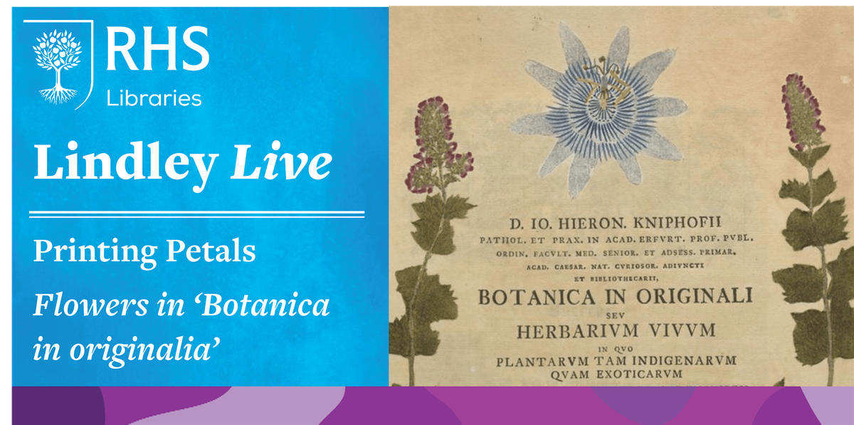 Lindley Live - Printing Petals: Flowers in 'Botanica in originali'