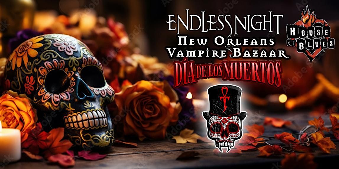 Endless Night : New Orleans Vampire Bazaar 2024