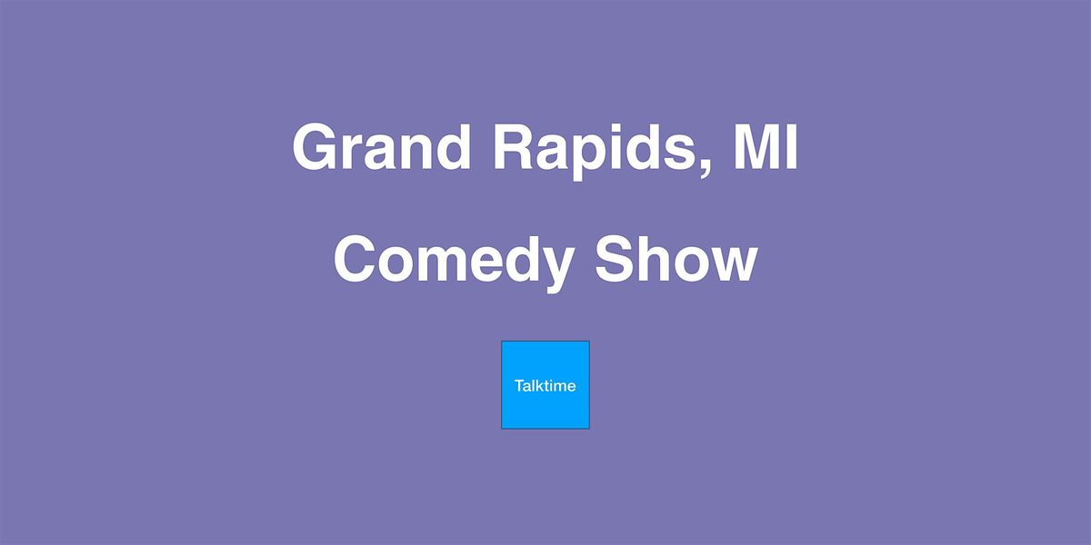 Comedy Show - Grand Rapids