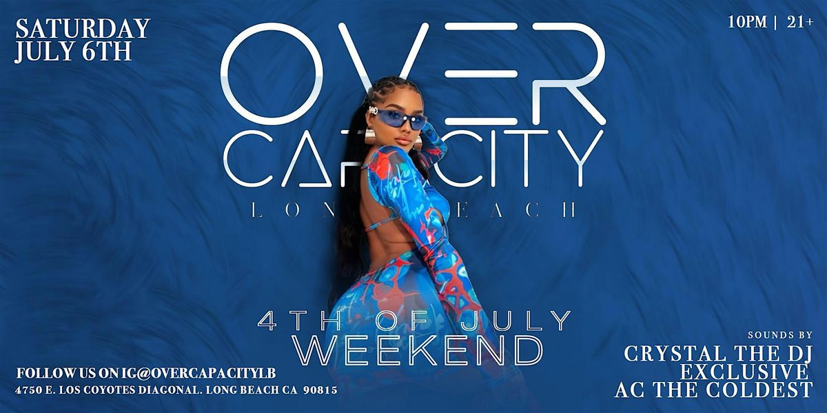 OVERCAPACITY Long Beach July 6th, 2024 "4th of July Weekend"