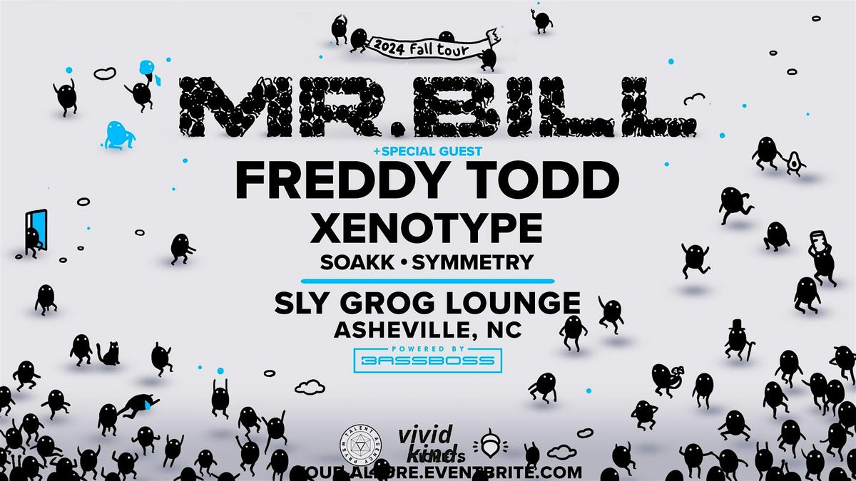 Mr. Bill + Freddy Todd,  Xenotype, Soakk, & Symmetry at Sly Grog Lounge