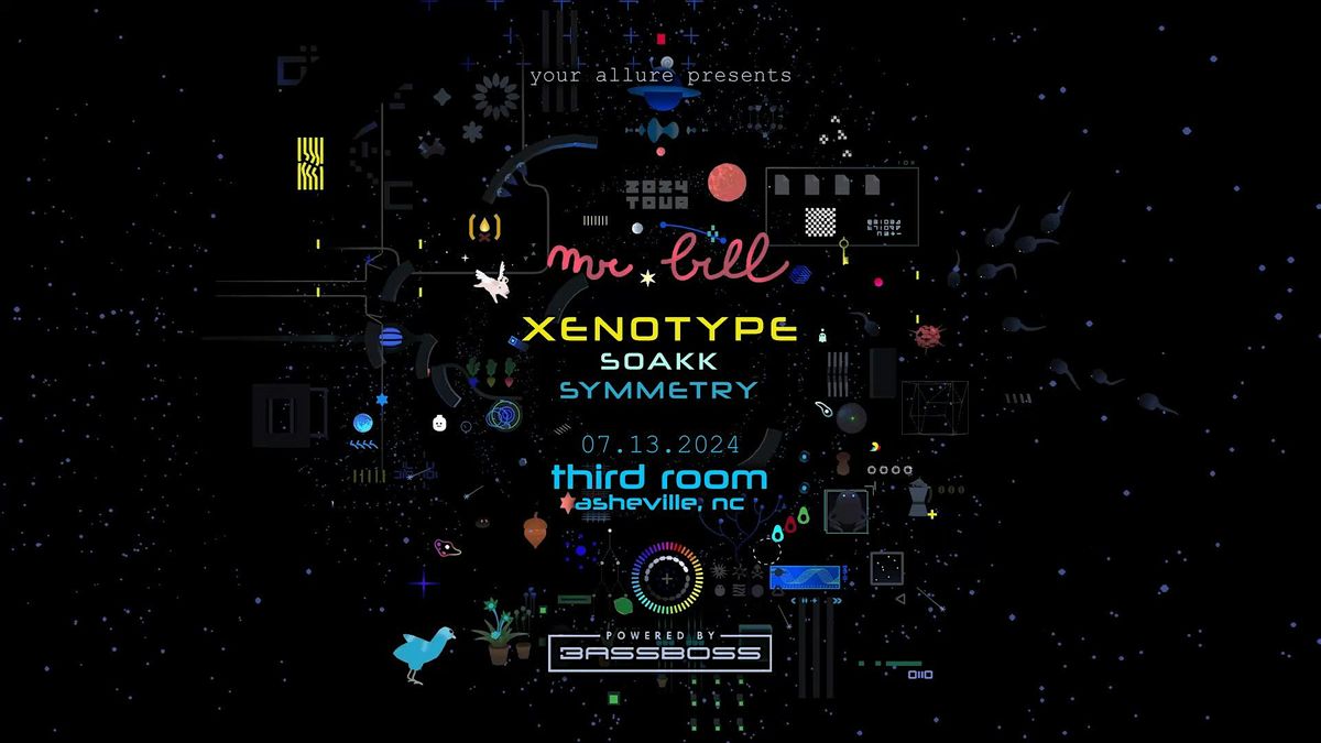 Mr. Bill + Xenotype, Soakk, & Symmetry at Third Room