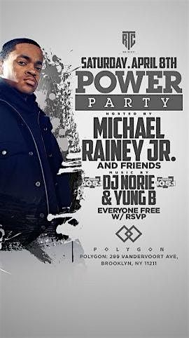 Power Party in BK hosted by Michael Rainey Jr: Free entry with rsvp