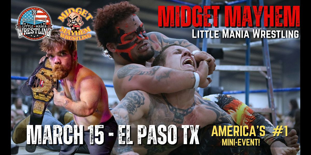 "Midget Mayhem \/ Little Mania" Mini Wrestling LIVE! El Paso TX (All-Ages)