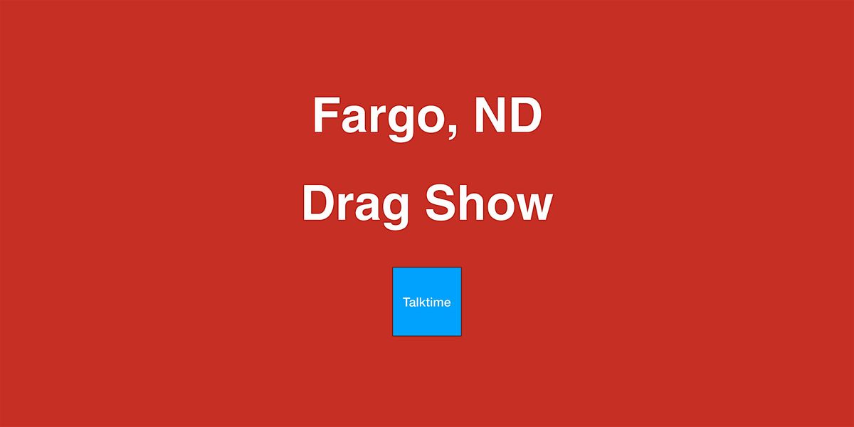 Drag Show - Fargo