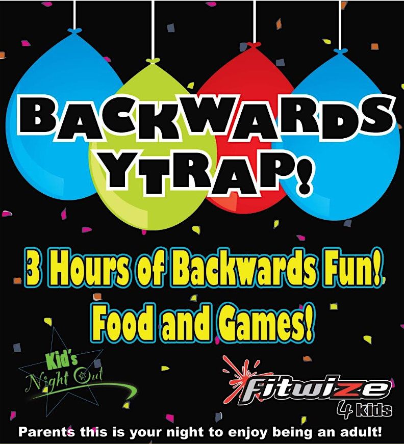 Backwards Party- Kids Night Out