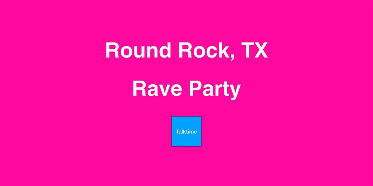 Rave Party - Round Rock