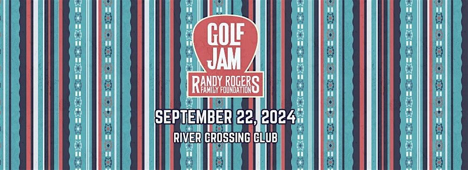 Randy Rogers Family Foundation Golf Jam 2024