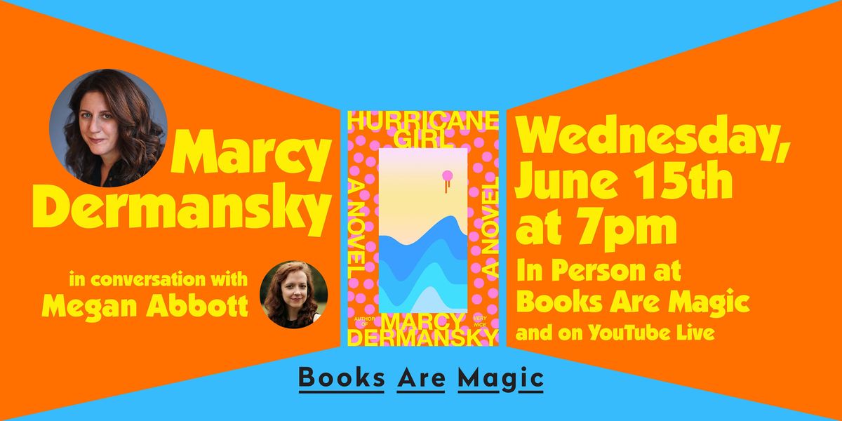 In-Store: Marcy Dermansky: Hurricane Girl w\/ Megan Abbott