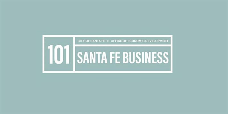 Copy of Santa Fe Business 101: Navigate Starting a Business in Santa Fe