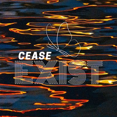 Cease & Exist