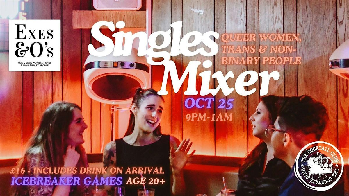 Exes & O\u2019s Singles Mixer - Queer Women, Trans & Non-Binary People