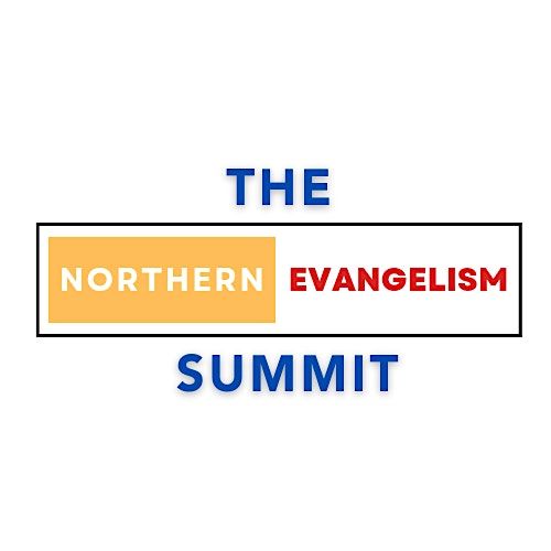 The Northern Evangelism Summit!