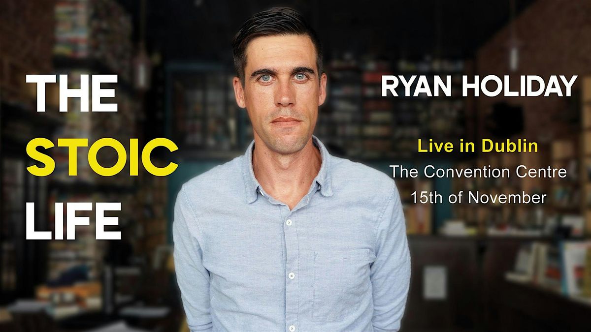 Ryan Holiday Live in Dublin: The Stoic Life
