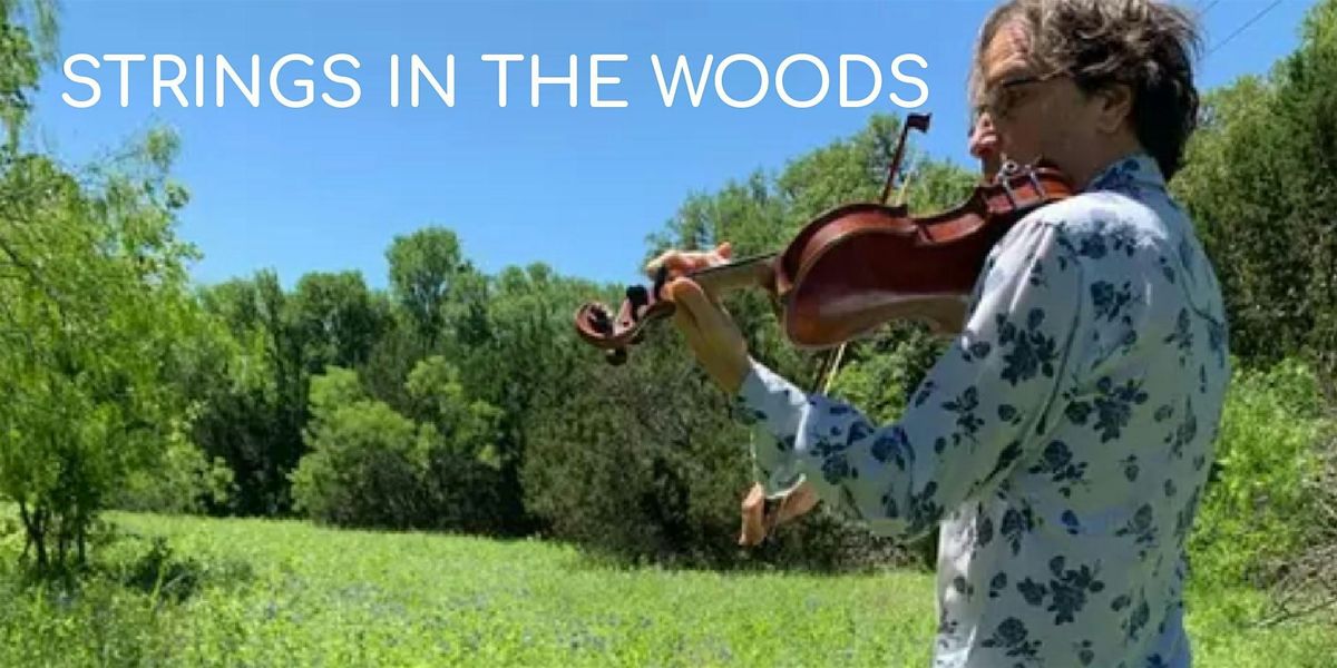 Strings in the Woods w\/ Award winning Violinist Will Taylor 4-29