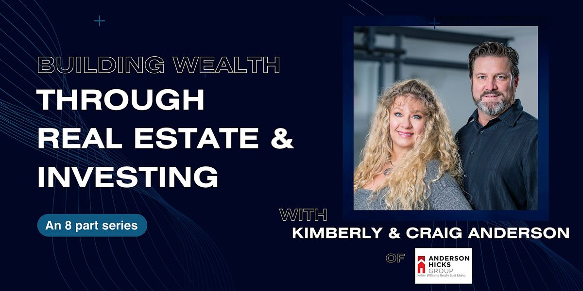 Building Wealth Through Real Estate & Investing