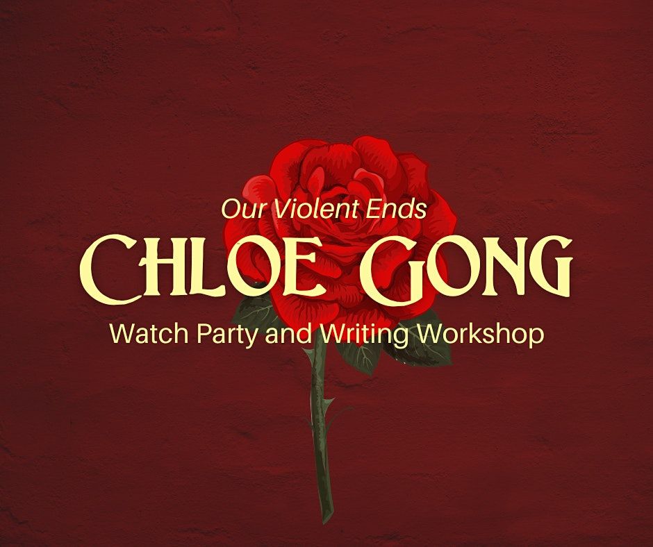 Chloe Gong: Our Violent Ends- Watch Party and Writing Workshop