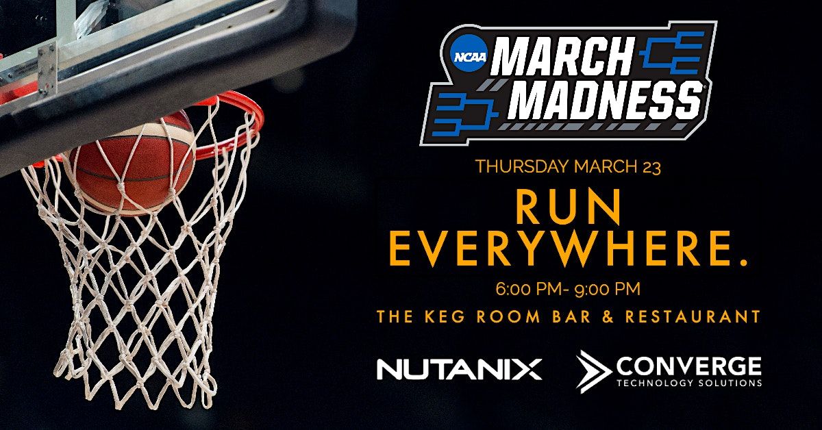 Run Everywhere March MadnessNYC Presented by Nutanix & Converge, The