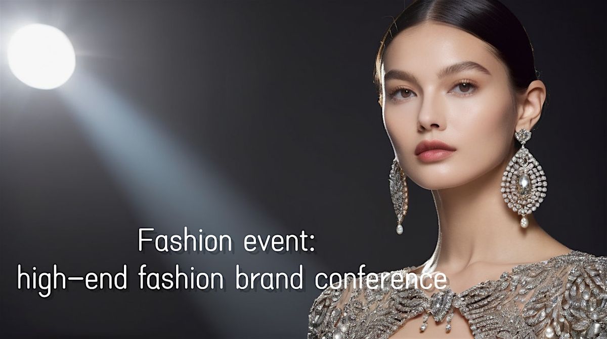 Fashion event: high-end fashion brand conference